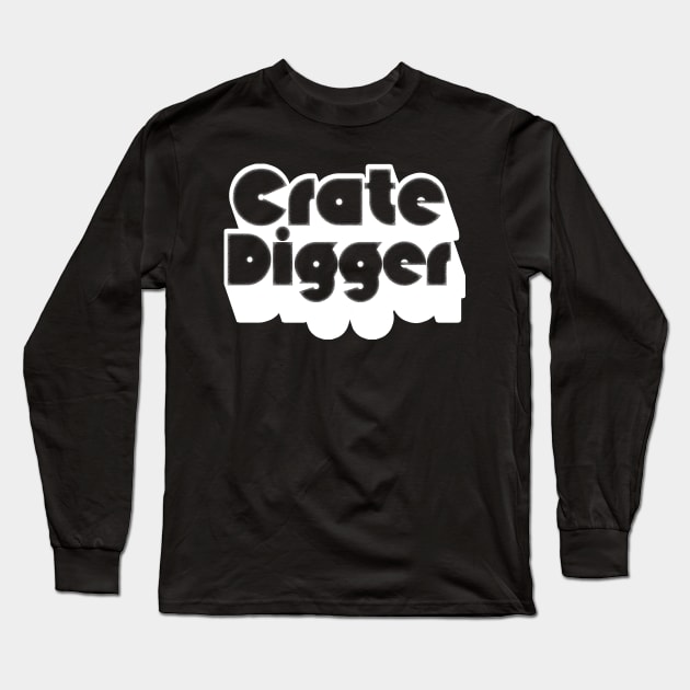 Crate Digger  /// Vinyl Record Junkie Design Long Sleeve T-Shirt by DankFutura